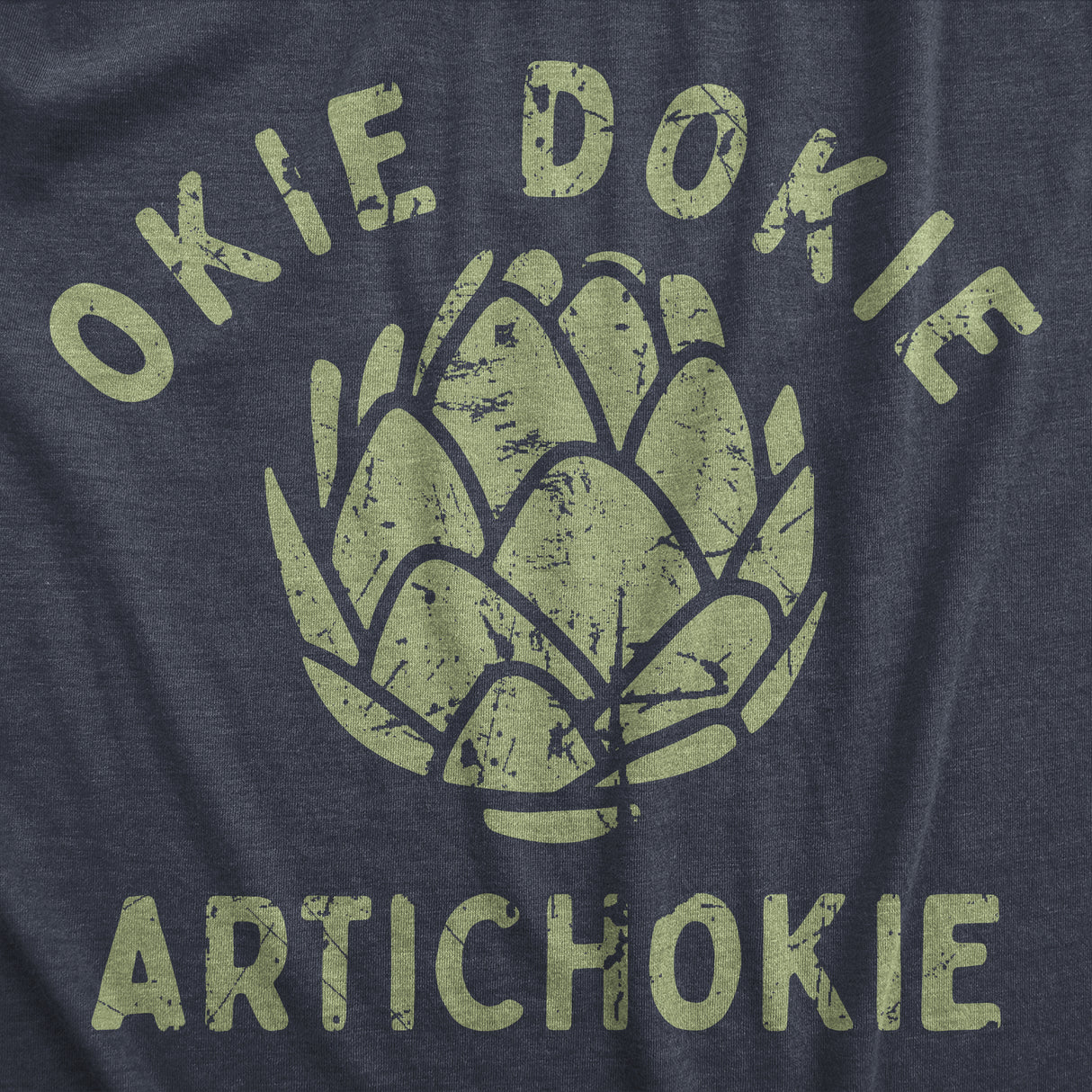 Mens Okie Dokie Artichokie T Shirt Funny Sarcastic Artichoke Joke Tee for Guys