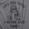Mens OMG You Guys I Never Said That T Shirt Funny Jesus Religious Christian Joke Tee For Guys