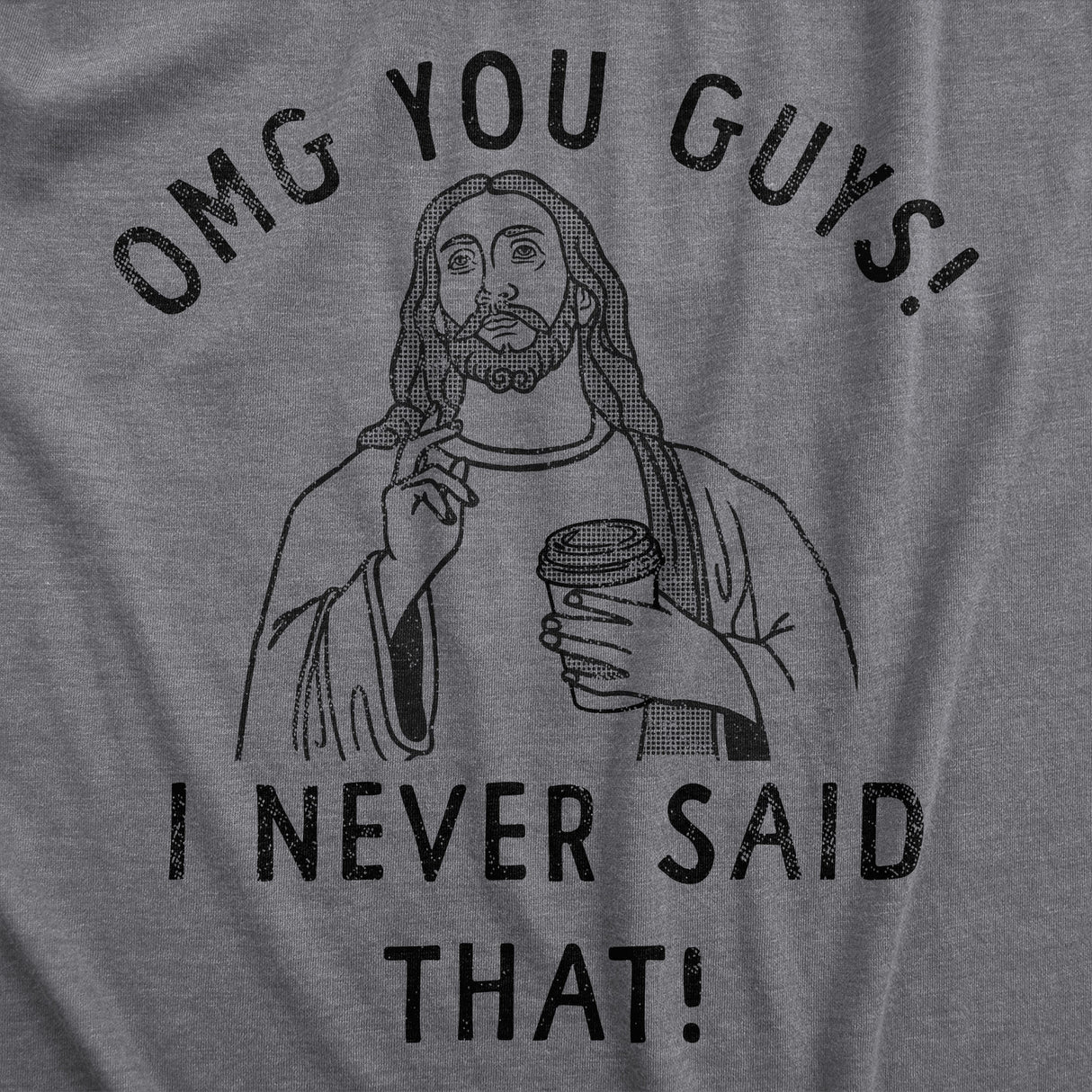 Womens OMG You Guys I Never Said That T Shirt Funny Jesus Religious Christian Joke Tee for Ladies
