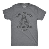 Mens OMG You Guys I Never Said That T Shirt Funny Jesus Religious Christian Joke Tee For Guys