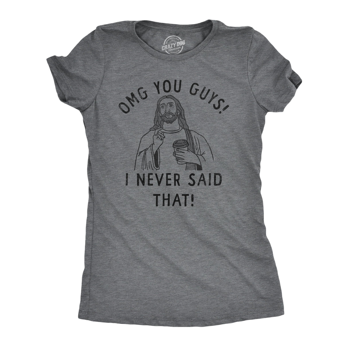 Womens OMG You Guys I Never Said That T Shirt Funny Jesus Religious Christian Joke Tee For Ladies