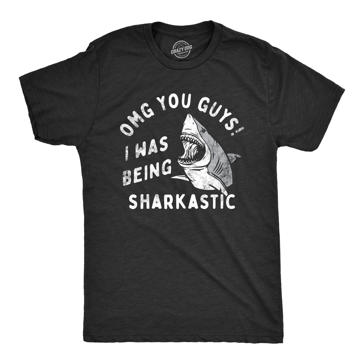 Mens OMG You Guys I Was Being Sharkastic T Shirt Funny Sarcastic Shark Lovers Joke Tee for Guys