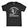 Mens Overworked And Undercaffeinated T Shirt Funny Caffeine Lovers Office Joke Tee For Guys