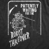 Mens Patiently Waiting For The Robot Takeover T Shirt Funny Doomsday Joke Tee For Guys