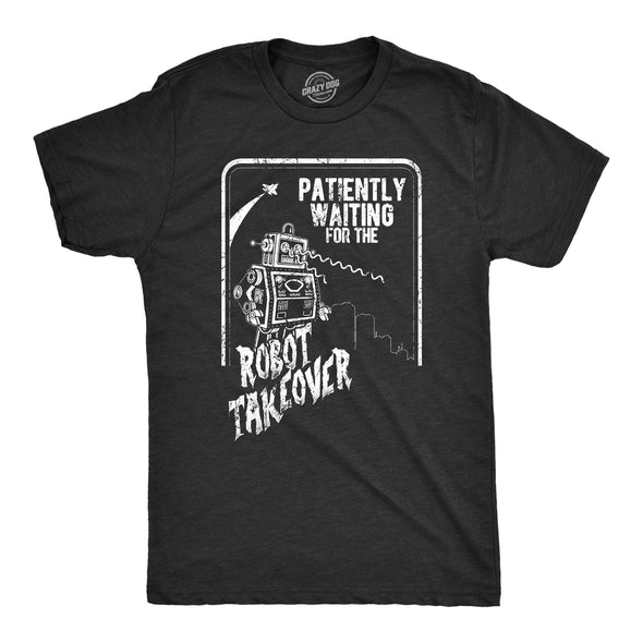 Mens Patiently Waiting For The Robot Takeover T Shirt Funny Doomsday Joke Tee For Guys