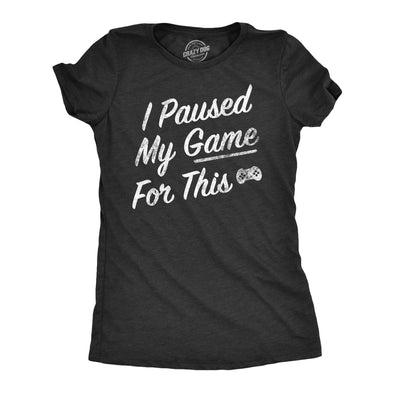 Womens I Paused My Game For This T Shirt Funny Video Gamer Nerdy Controller Joke Tee For Ladies