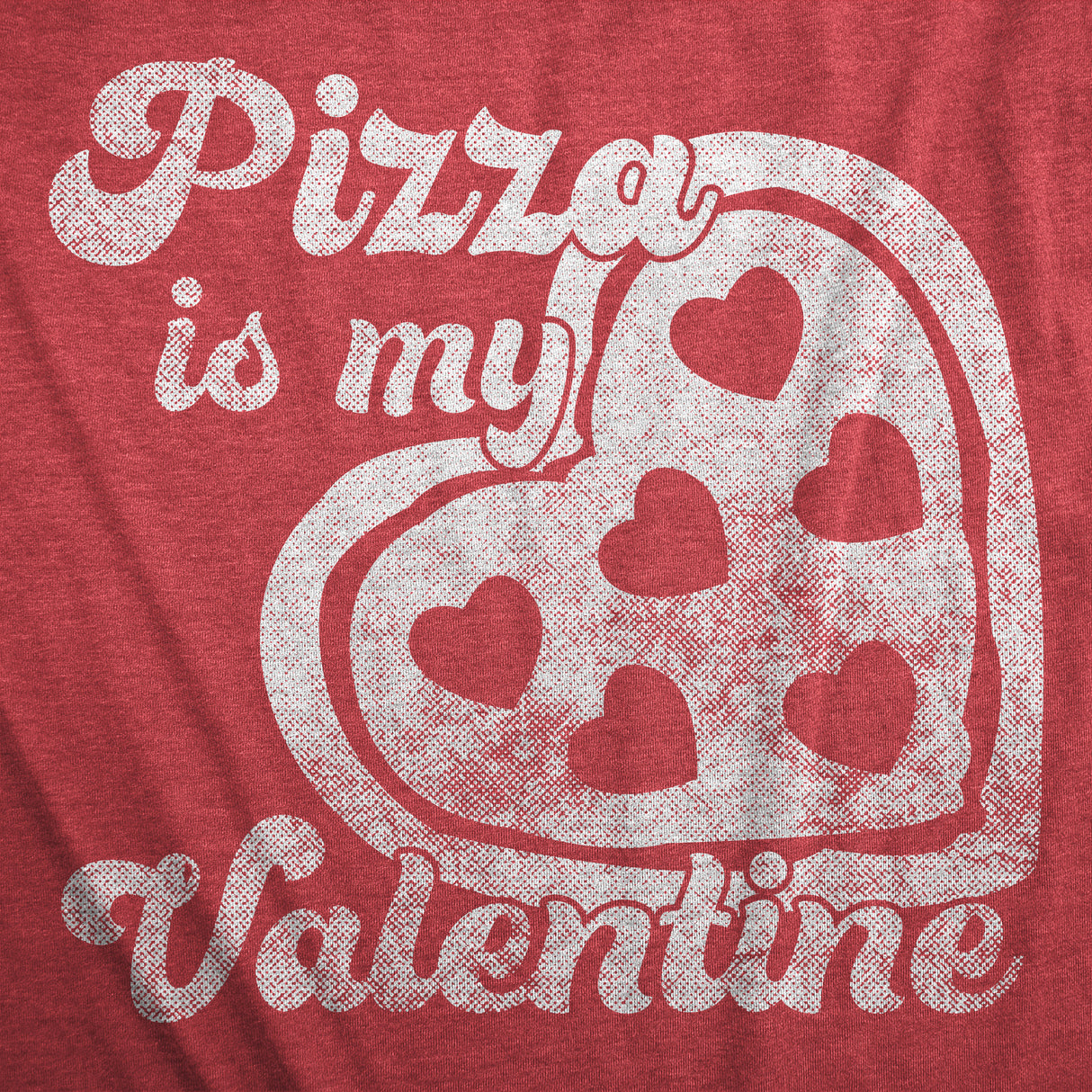 Womens Pizza Is My Valentine T Shirt Cute Valentines Day Tee
