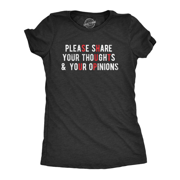 Womens Please Share Your Thoughts And Your Opinions T Shirt Funny Sarcastic Shut Up Joke Tee For Ladies