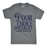 Mens Poor Choice Specialist T Shirt Funny Bad Decisions Joke Tee for Guys