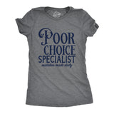 Womens Poor Choice Specialist T Shirt Funny Bad Decisions Joke Tee for Ladies