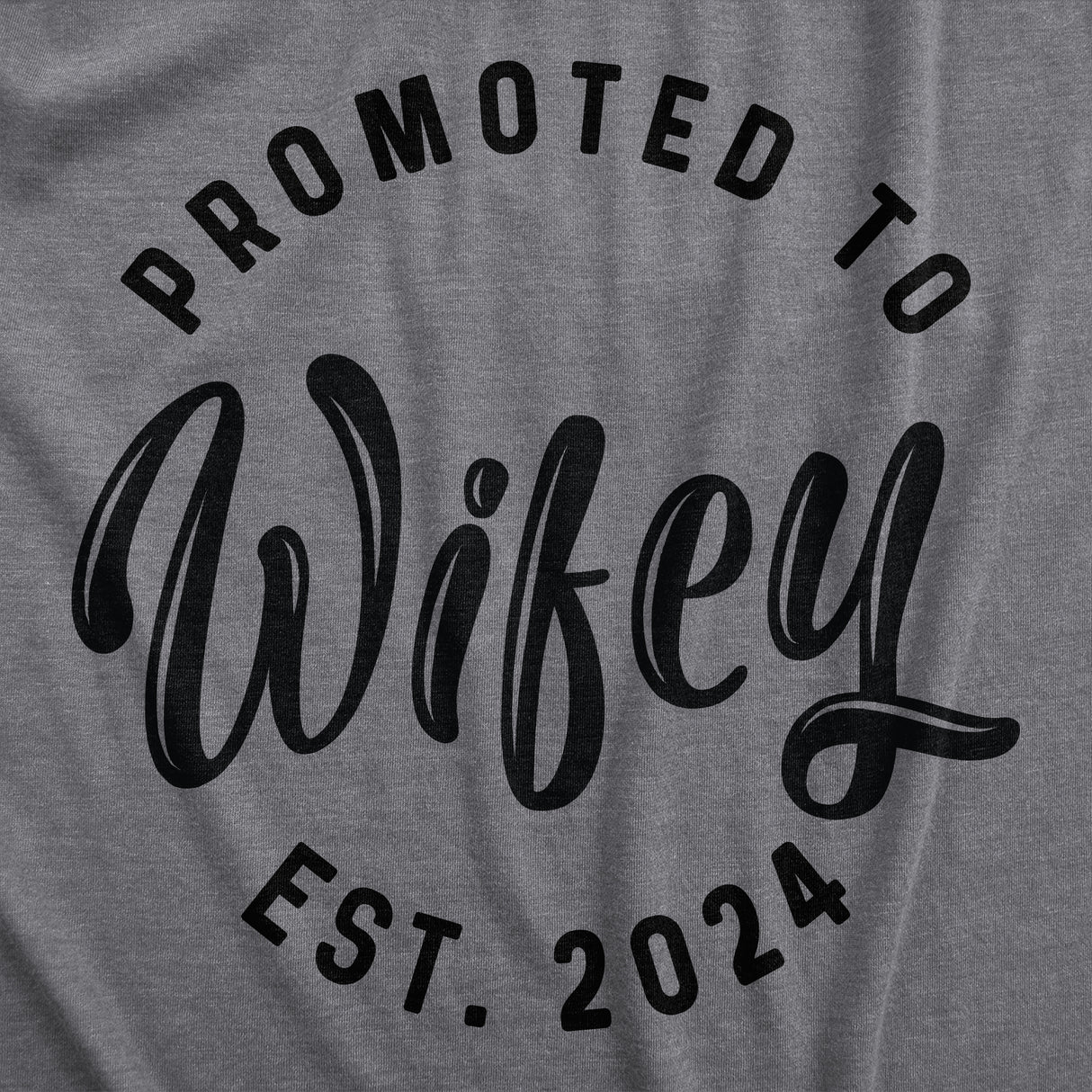 Crazy Dog Womens Promoted To Wifey Est. 2024 2023 or 2022 Graphic T Shirt Wedding Engagement Tee