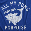 Mens All My Puns Are On Porpoise T Shirt Funny Sea Mammal Wordplay Joke Tee For Guys