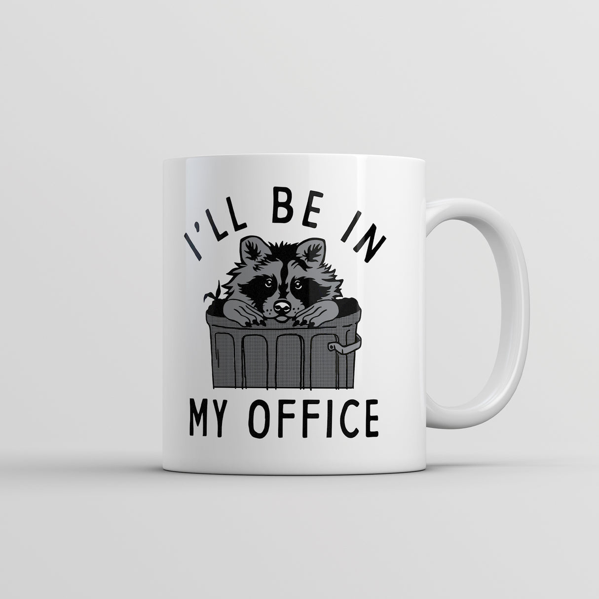 Ill Be In My Office Mug Funny Raccoon Garbage Trash Can Joke Cup-11oz