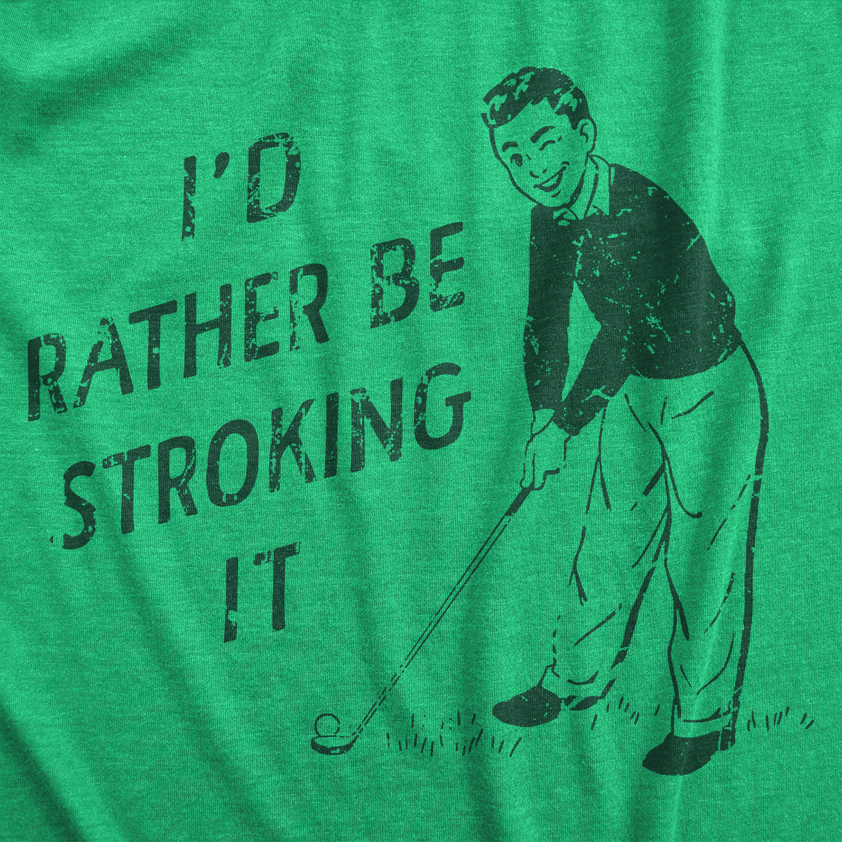 Mens Id Rather Be Stroking It T Shirt Funny Golfing Lovers Sex Joke Tee for Guys