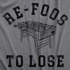 Womens Re Foos To Lose T Shirt Funny Foosball Table Pun Joke Tee For Ladies