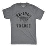 Mens Re Foos To Lose T Shirt Funny Foosball Table Pun Joke Tee For Guys