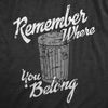 Mens Remember Where You Belong T Shirt Funny Garbage Can Trash Joke Tee For Guys