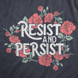 Womens Resist And Persist T Shirt Funny Awesome Motivating Empowering Flower Tee For Ladies