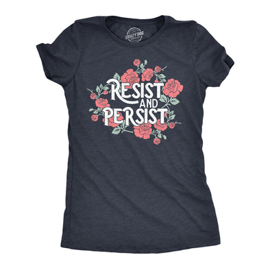 Womens Resist And Persist T Shirt Funny Awesome Motivating Empowering Flower Tee For Ladies