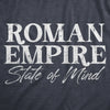 Mens Roman Empire State Of Mind T Shirt Funny Rome Meme Internet Joke Tee For Guys