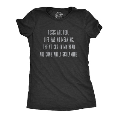 Womens Roses Are Red Life Has No Meaning T Shirt Funny Crazy Depressed Joke Poem Tee For Ladies