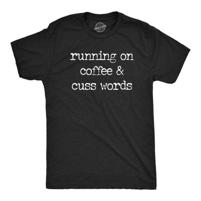 Mens Running On Coffee And Cuss Words T Shirt Funny Caffeine Cursing Swearing Joke Tee For Guys