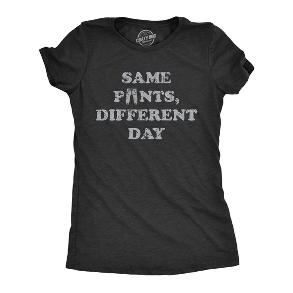 Womens Same Pants Different Day T Shirt Funny Lazy Sleepy Dirty Pajamas Joke Tee For Ladies