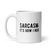 Sarcasm Its How I Hug Mug Funny Introvert Loner Novelty Cup-11oz