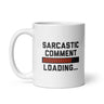 Sarcastic Comment Loading Mug Funny Sarcasm Loading Bar Joke Cup-11oz