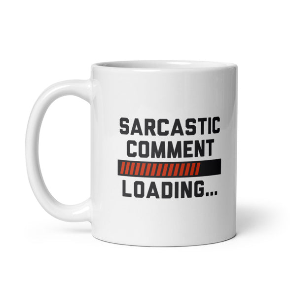 Sarcastic Comment Loading Mug Funny Sarcasm Loading Bar Joke Cup-11oz
