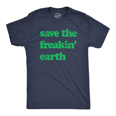 Mens Save The Freakin Earth T Shirt Awesome Mother Nature Earth Day Lovers Tee For Guys