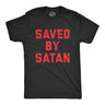 Mens Saved By Satan T Shirt Funny Anti Christian Religious Satanic Joke Tee For Guys