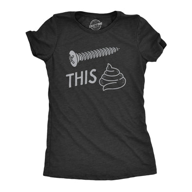 Womens Screw This Shit T Shirt Funny Tool Hardware Poop Joke Tee For Ladies