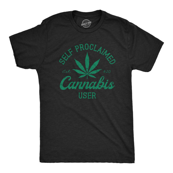 Mens Self Proclaimed Cannabis User T Shirt Funny 420 Weed Leaf Smoking Lovers Tee For Guys