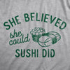 Womens She Believed She Could Sushi Did T Shirt Funny Motivational Wordplay Joke Tee For Ladies
