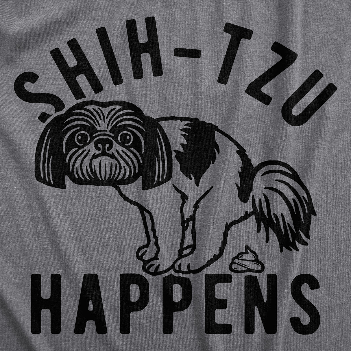 Mens Shih Tzu Happens T Shirt Funny Small Dog Poop Joke Tee For Guys