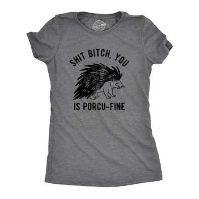 Womens Shit Bitch You Is Porcu Fine T Shirt Funny Offensive Porcupine Joke Tee For Ladies