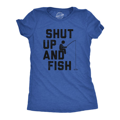 Womens Shut Up And Fish T Shirt Funny Fishing Lovers Fishermen Tee