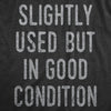 Mens Slightly Used But In Good Condition T Shirt Funny Pre Owned Sales Ad Tee For Guys