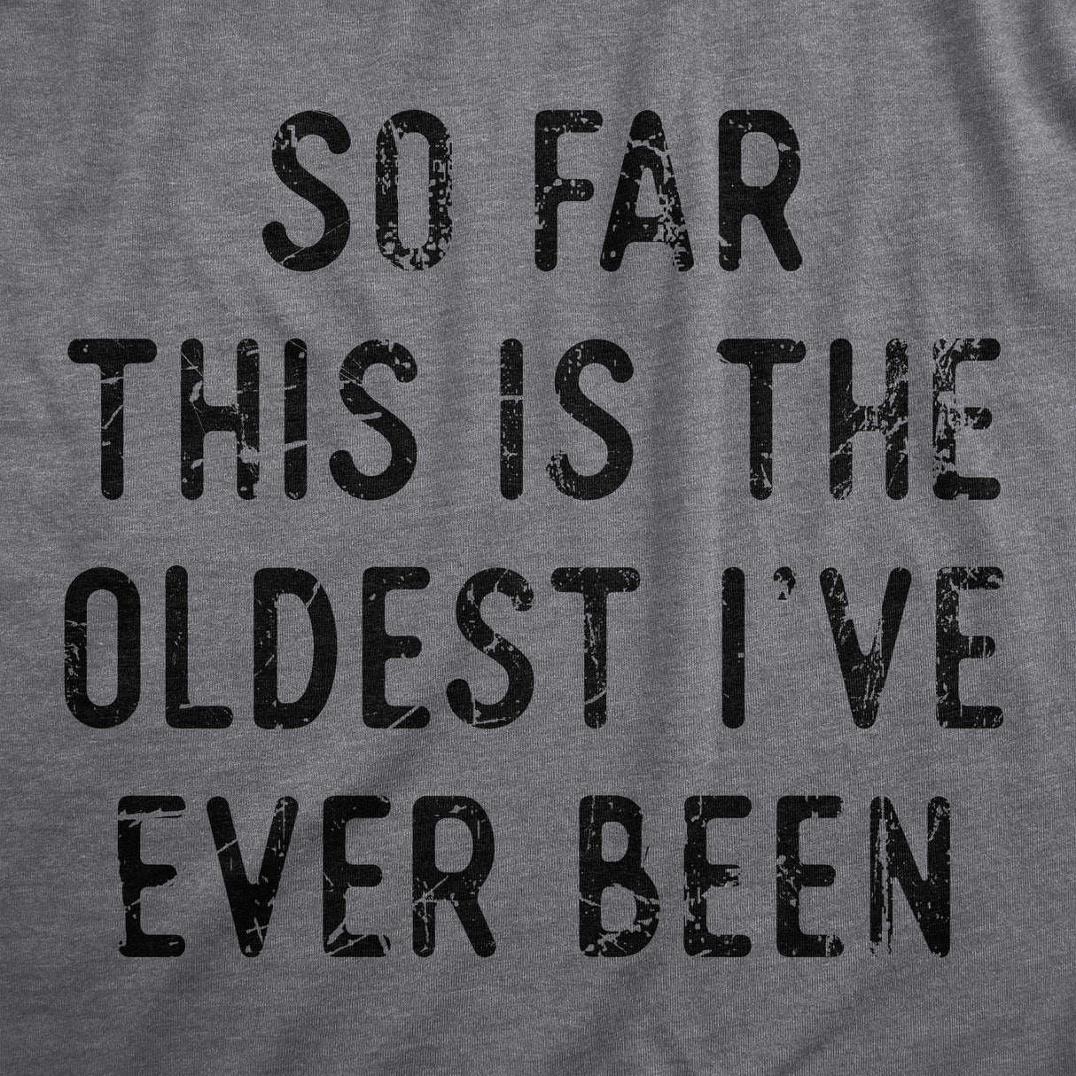 So Far This Is The Oldest Ive Ever Been Baby Bodysuit Funny Sarcastic Joke Jumper For Infants