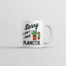 Sorry I Cant I Have Plants Mug Funny Botany Lovers Joke Cup-11oz