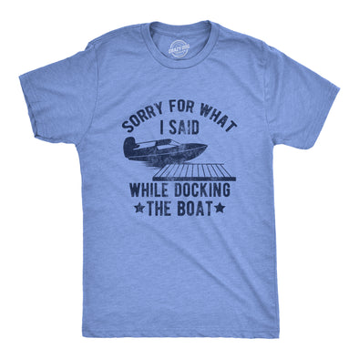 Mens Sorry For What I Said While Docking The Boat T Shirt Funny Arguing Bickering Joke Tee For Guys