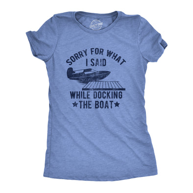 Womens Sorry For What I Said While Docking The Boat T Shirt Funny Arguing Bickering Joke Tee For Ladies