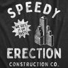 Mens Speedy Erection Construction Co T Shirt Funny Building Company Dick Joke Tee For Guys