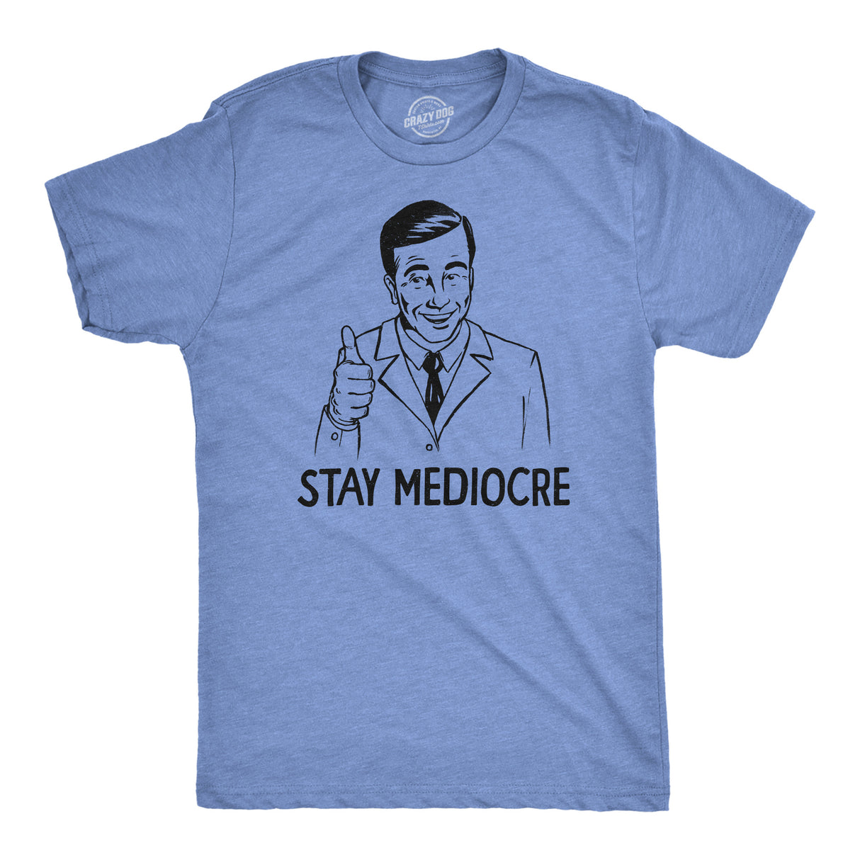 Mens Stay Mediocre T Shirt Funny Semi Motivational Average Joke Tee For Guys