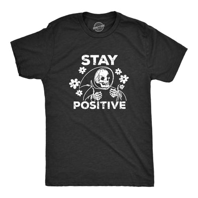 Mens Stay Positive T Shirt Funny Optimistic Grim Reaper Joke Tee For Guys