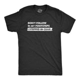 Mens Dont Follow In My Footsteps I Stepped In Crap T Shirt Funny Sarcastic Poop Joke Tee For Guys