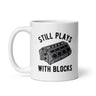 Still Plays With Blocks Mug Funny Car Mechanic Racing Garage Novelty Cup-11oz