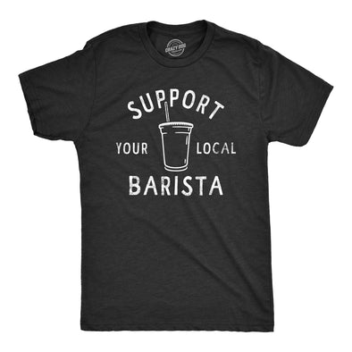 Mens Support Your Local Barista T Shirt Funny Small Coffee Shop Caffeine Lovers Tee For Guys