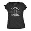 Womens Support Your Local Barista T Shirt Funny Small Coffee Shop Caffeine Lovers Tee For Ladies